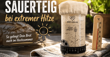 Sauerteig bei extremer Hitze